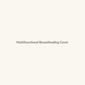 Multifunctional Breastfeeding Cover
